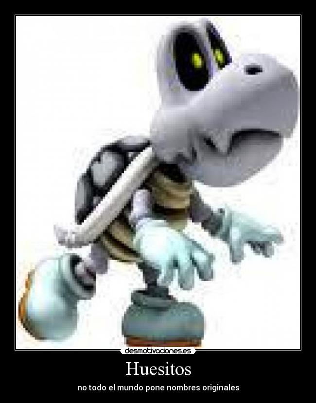 Huesitos - no todo el mundo pone nombres originales