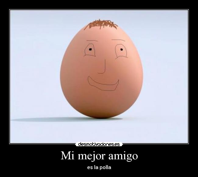 Mi mejor amigo - es la polla