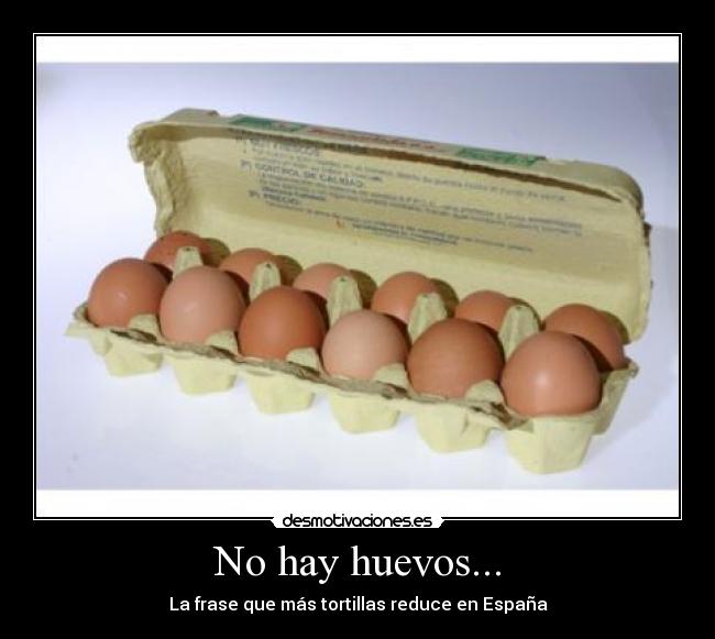 No hay huevos... - La frase que más tortillas reduce en España