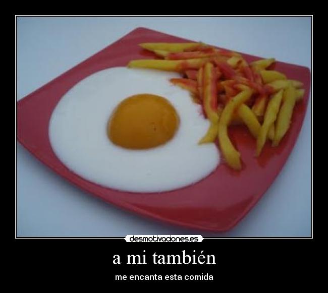 a mi también -