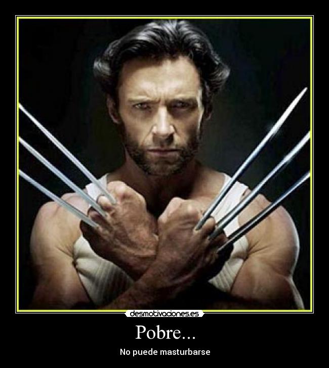 Pobre... - No puede masturbarse