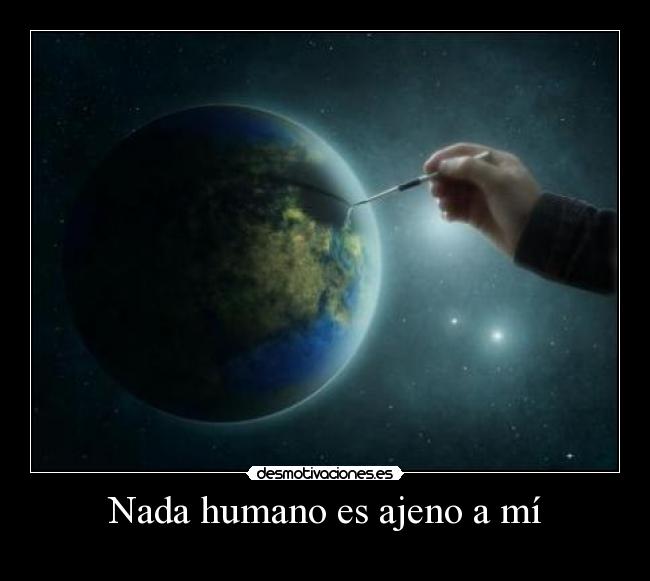 Nada humano es ajeno a mí -