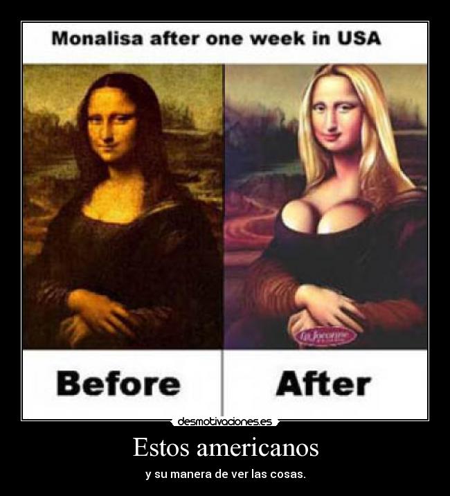 Estos americanos - y su manera de ver las cosas.