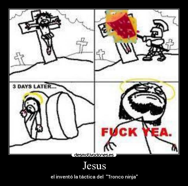 Jesus - el inventó la táctica del  Tronco ninja