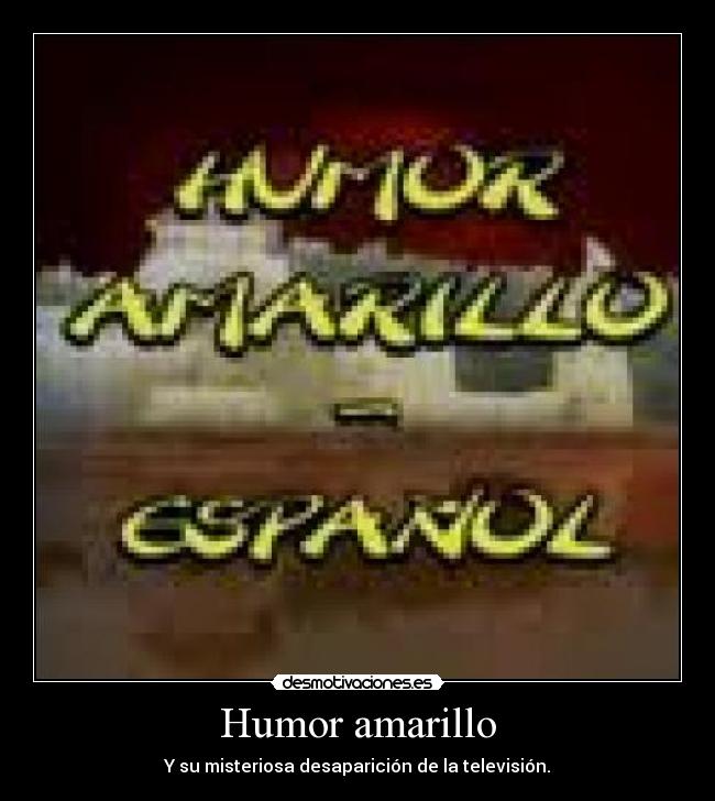 Humor amarillo -