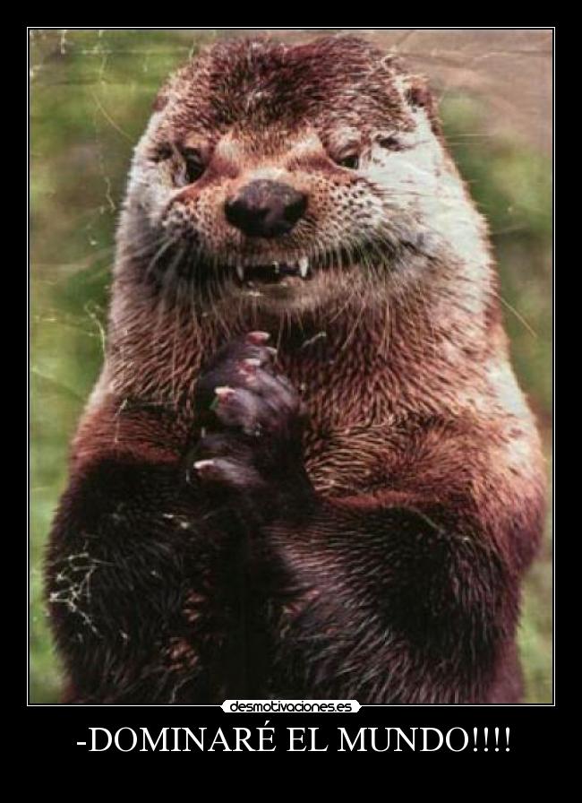 -DOMINARÉ EL MUNDO!!!! - 