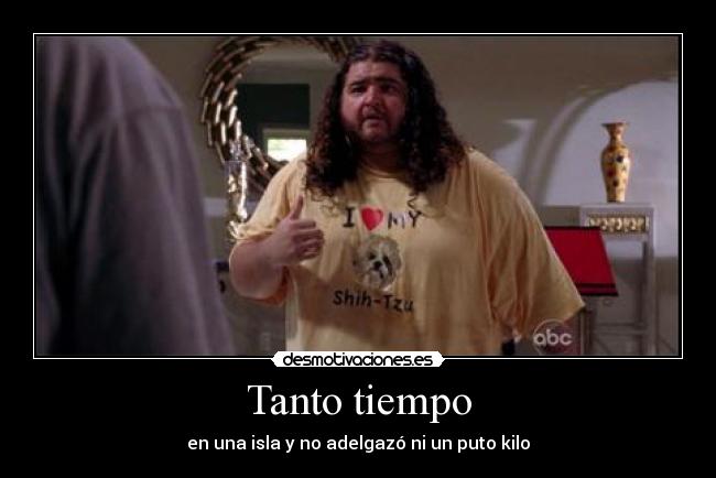 Tanto tiempo - en una isla y no adelgazó ni un puto kilo