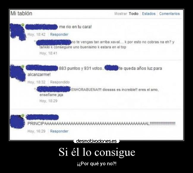 Si él lo consigue - ¡¿Por qué yo no?!