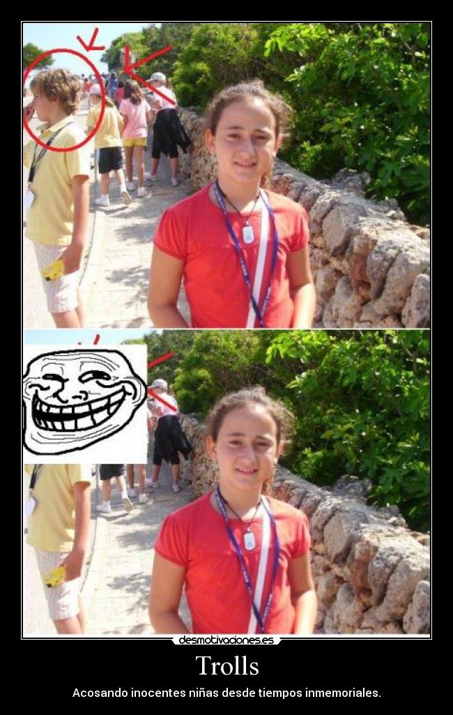 Trolls - Acosando inocentes niñas desde tiempos inmemoriales.