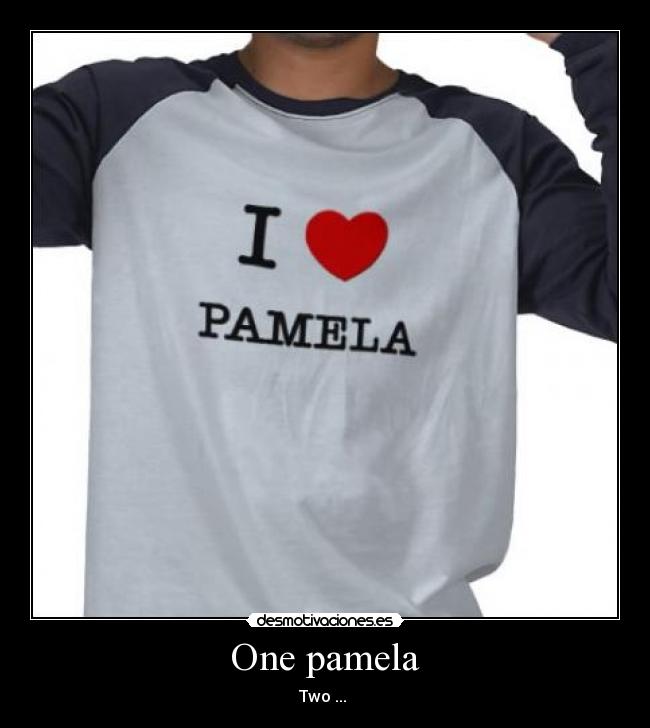 One pamela - Two ... 