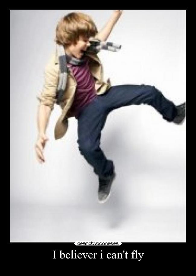 I believer i cant fly -