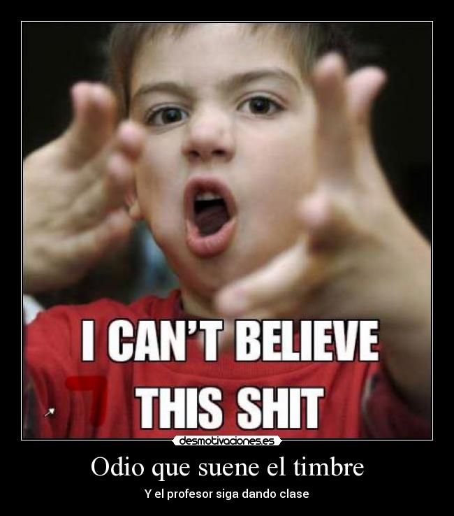 Odio que suene el timbre - Y el profesor siga dando clase