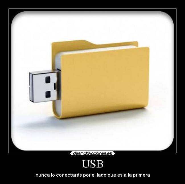 USB - nunca lo conectarás por el lado que es a la primera