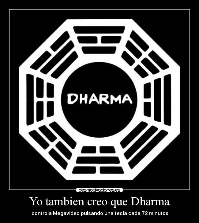 Yo tambien creo que Dharma - controla Megavideo pulsando una tecla cada 72 minutos