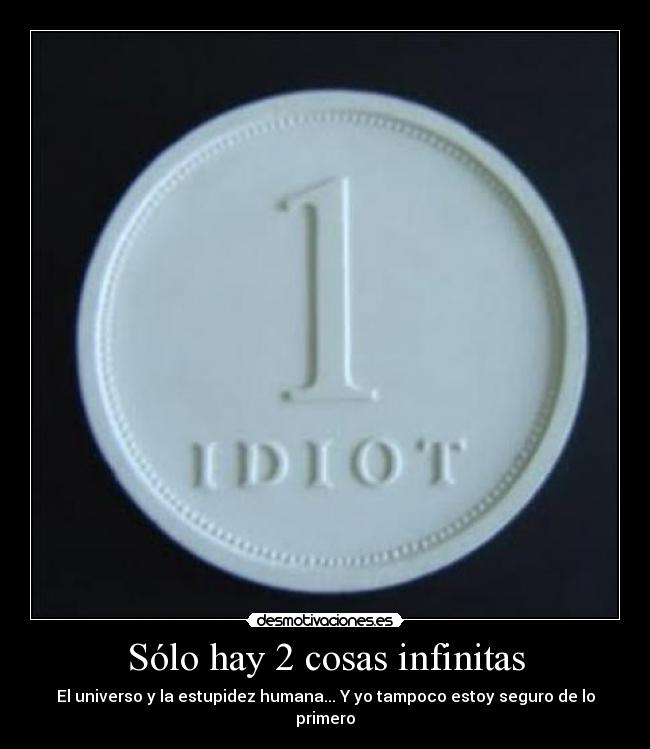 Sólo hay 2 cosas infinitas - 
