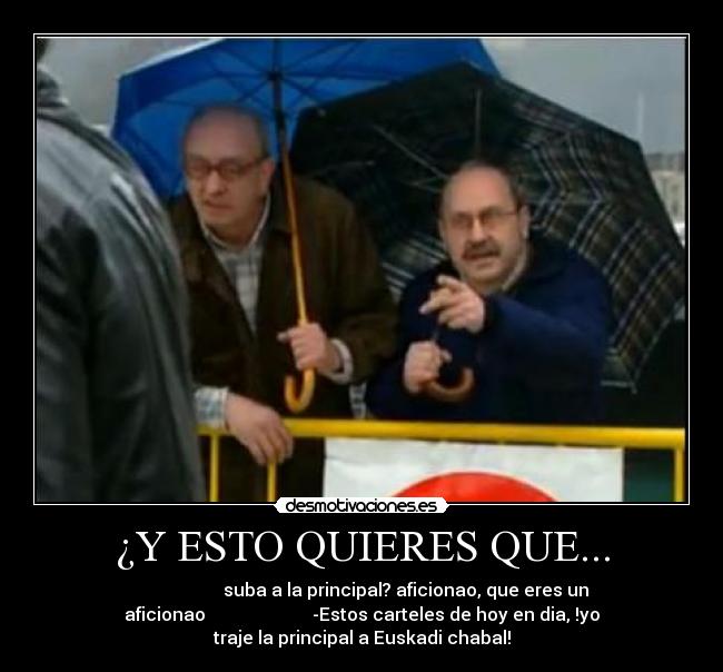 ¿Y ESTO QUIERES QUE... -