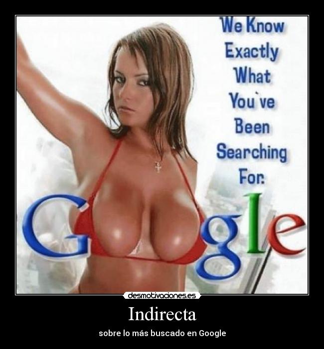 Indirecta - sobre lo más buscado en Google