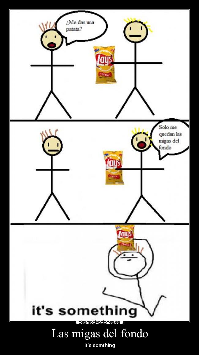Las migas del fondo - Its somthing