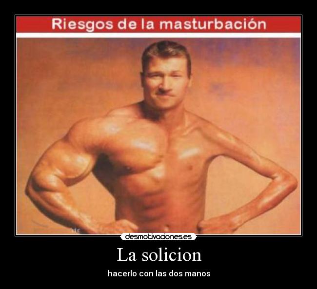 La solicion - hacerlo con las dos manos