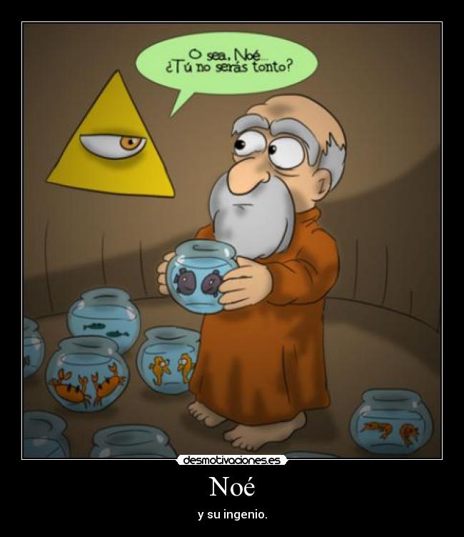 Noé - y su ingenio.