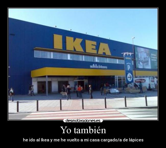 Yo también - he ido al Ikea y me he vuelto a mi casa cargado/a de lápices