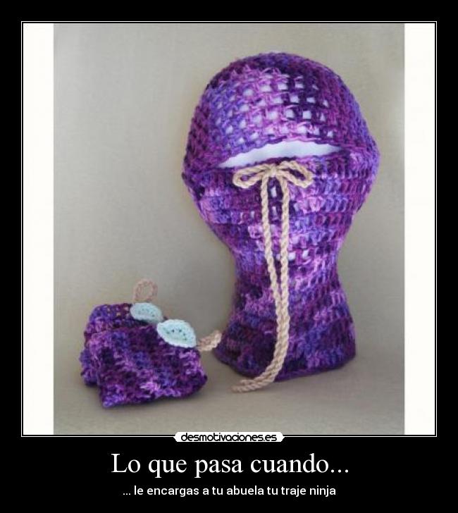 Lo que pasa cuando... - ... le encargas a tu abuela tu traje ninja