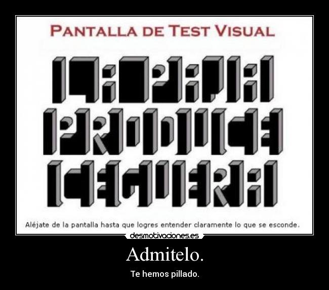 Admitelo. - Te hemos pillado.