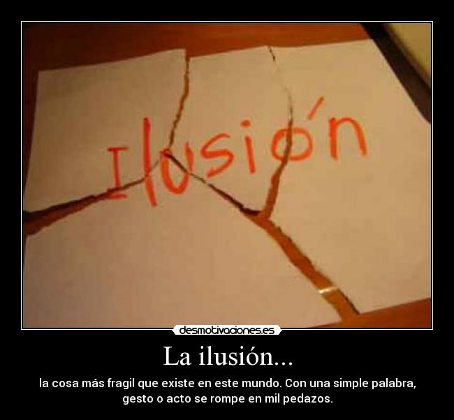 La ilusión... -