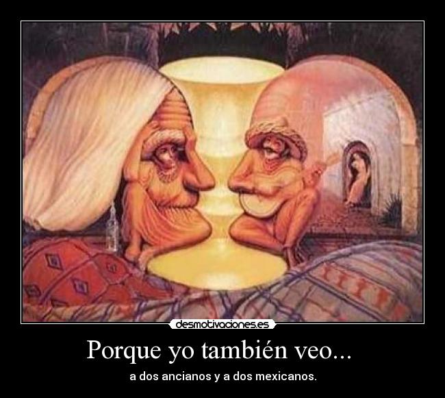 Porque yo también veo... -