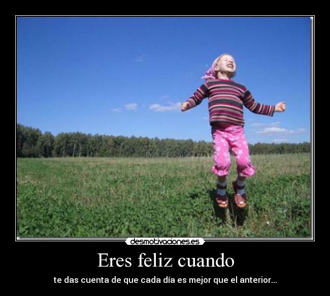 Eres feliz cuando -