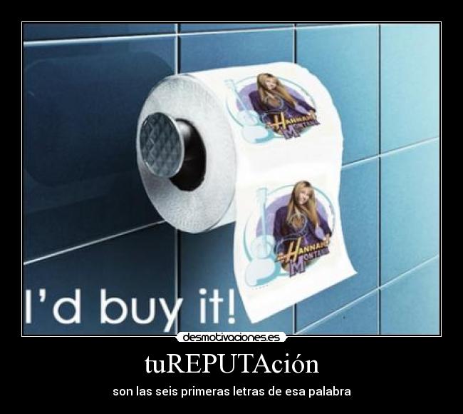 tuREPUTAción - son las seis primeras letras de esa palabra