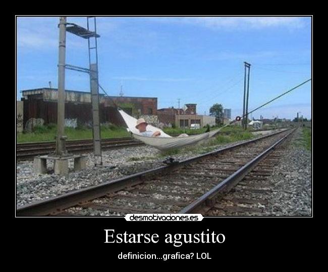 Estarse agustito -