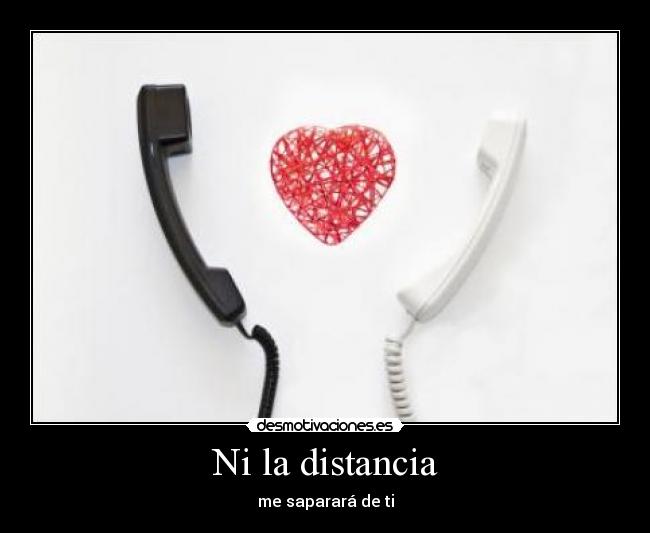 Ni la distancia - 