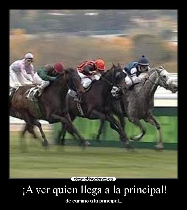 ¡A ver quien llega a la principal! - de camino a la principal...