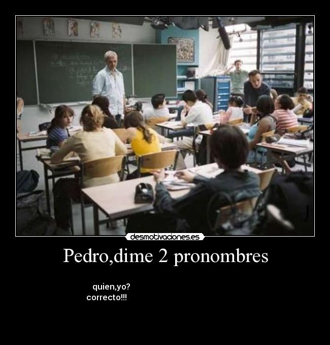 Pedro,dime 2 pronombres - 