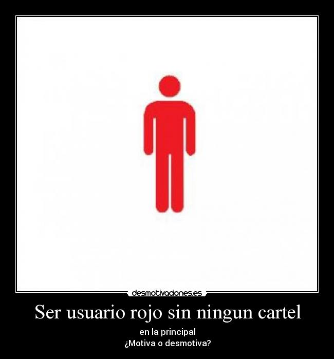 Ser usuario rojo sin ningun cartel -