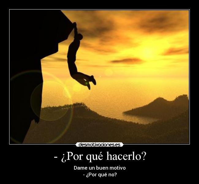 - ¿Por qué hacerlo? -