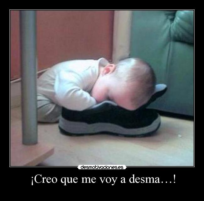 ¡Creo que me voy a desma…! -