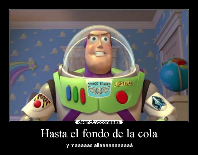 Hasta el fondo de la cola -  y maaaaas allaaaaaaaaaaá
