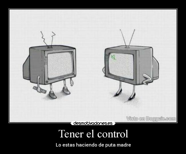 Tener el control -