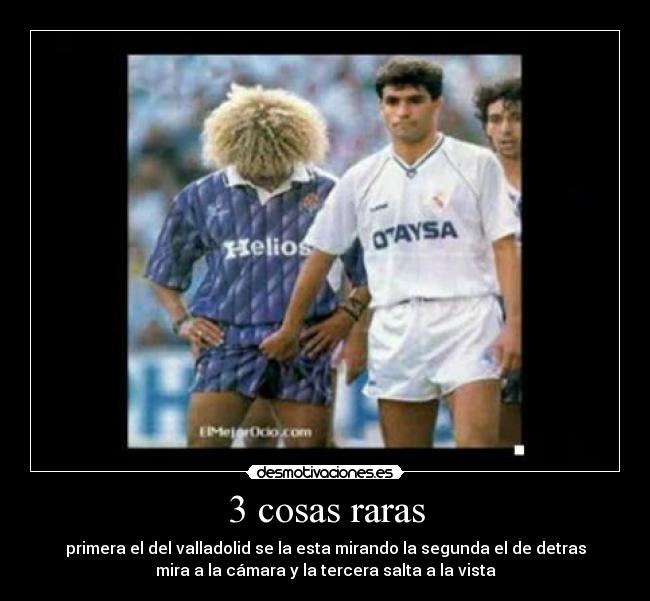 3 cosas raras - 