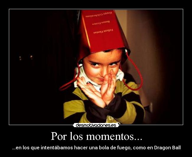 Por los momentos... - 