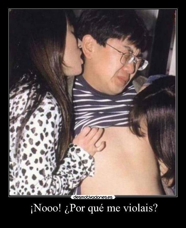 ¡Nooo! ¿Por qué me violais? - 