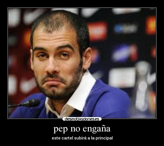 pep no engaña - este cartel subirá a la principal