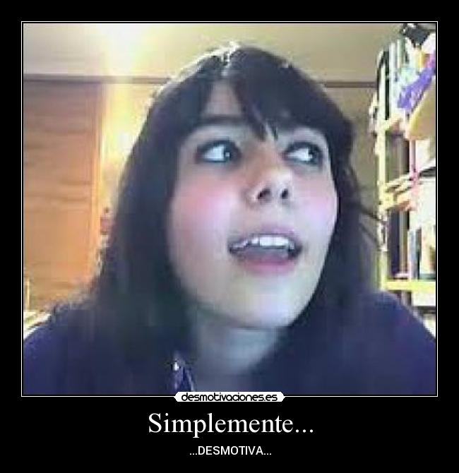 Simplemente... - ...DESMOTIVA...