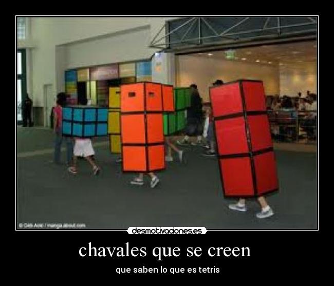 chavales que se creen  - que saben lo que es tetris
