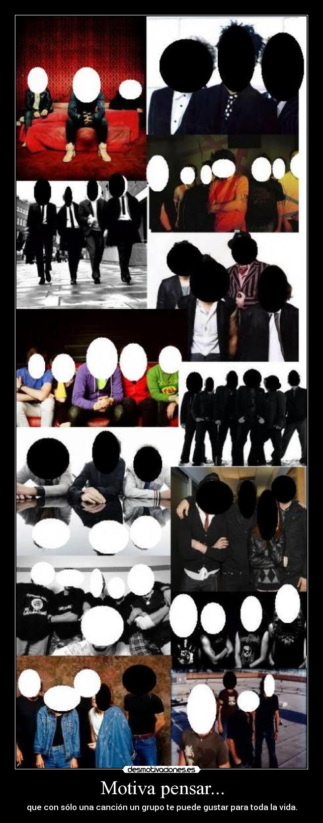 Motiva pensar... - que con sólo una canción un grupo te puede gustar para toda la vida.