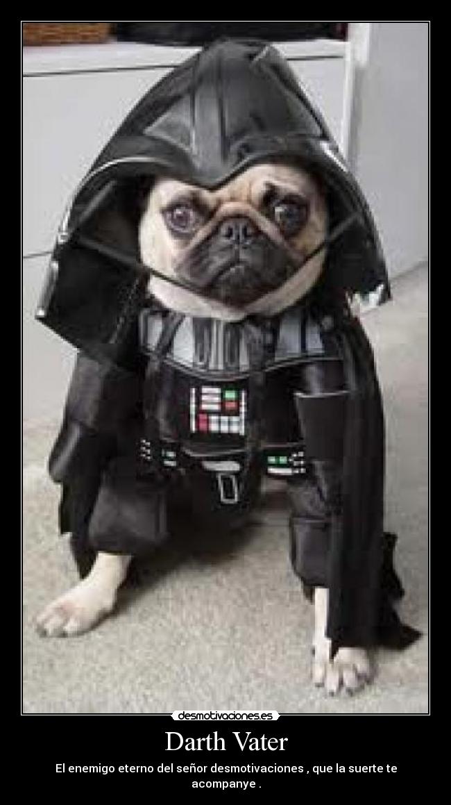 Darth Vater - El enemigo eterno del señor desmotivaciones , que la suerte te acompanye .