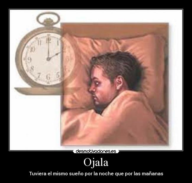 Ojala - Tuviera el mismo sueño por la noche que por las mañanas