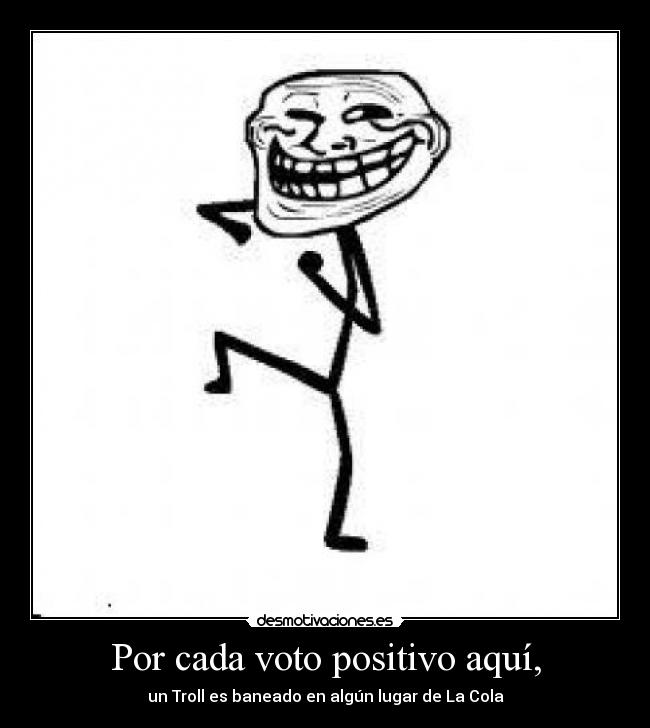 Por cada voto positivo aquí, -